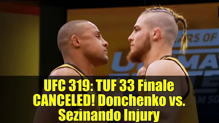 UFC 319: TUF 33 Finale CANCELED! Donchenko vs. Sezinando Injury