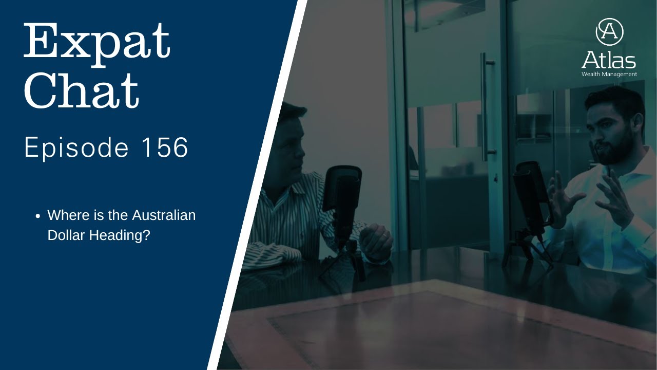 Expat Chat Episode 156 - Where is the Australian Dollar Heading?