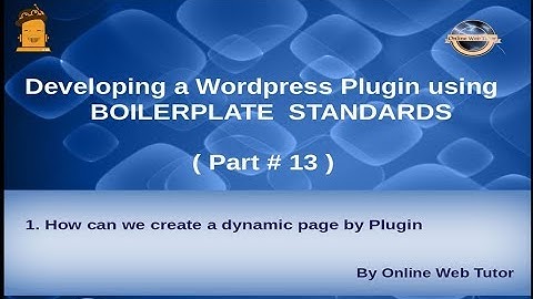 Wordpress Plugin development using Boilerplate from scratch(#13) Create dynamic page by plugin
