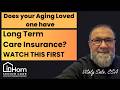 Does Your Loved One Have Long-Term Care Insurance? Watch This First