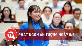 Phát ngôn ấn tượng ngày 5/6 | Truyền hình Quốc hội Việt Nam