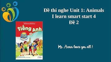 Đề thi nghe Unit 1: Animals - I learn smart start 4. Đề số 2.