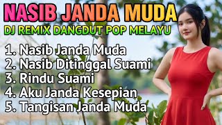 Nasib Janda Muda 🎵 LAGU DJ REMIX DANGDUT POP MELAYU FULL BASS TERBARU 2026 ENAK DIDENGAR SAAT SANTAI