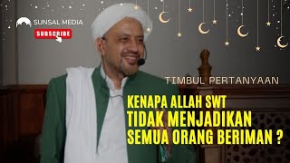 Kenapa Allah SWT Tidak Menjadikan Semua Orang Beriman ? | Habib Taufiq Assegaf