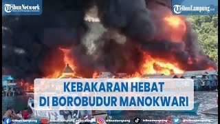 Kebakaran Hebat di Borobudur Manokwari @TRIBUNLAMPUNGNEWSVIDEO
