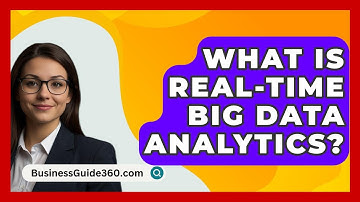 What Is Real-time Big Data Analytics? - BusinessGuide360.com