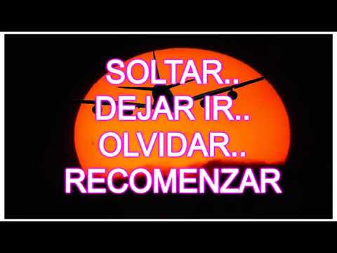 💖🌻 SOLTAR, DEJAR IR, OLVIDAR y VOLVER A COMENZAR 💝 Dejar ir al amor de tu vida: Aprende a soltar y encontrar la felicidad