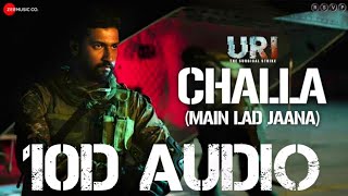 Main Lad Jaana | Challa | 10D Songs | URI | Vicky Kaushal , Yami G | Bass Boosted