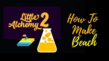 Little Alchemy 2-How To Make Beach Cheats & Hints