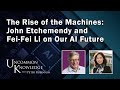 The rise of the machines john etchemendy and feifei li on our ai future  uncommon knowledge