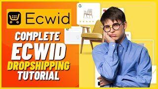 Complete Ecwid Dropshipping Tutorials As A Beginner
