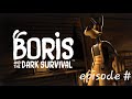 Boris and the Dark Survival. Episode #1