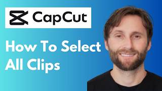 How to Select All Clips in CapCut Mobile [Full Guide 2026]