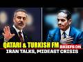Qatari FM Turkish FM Hold Presser After Talks On Iran Wast Asia Crisis Israel Oil Gas