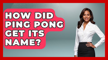How Did Ping Pong Get Its Name? - The Racket Xpert