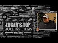 LOGAN&#39;S TOP HOLIDAY FILMS (PART 1)