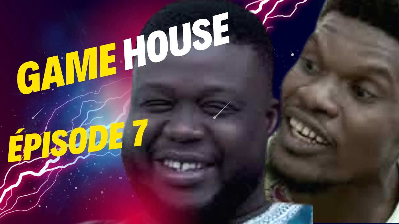 Game House épisode 7 okdakar YouTube