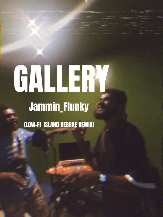 GALLERY - Jammin ft. Flunky (LOW-FI Island Reggae Remix) #675remix @ODIELOW