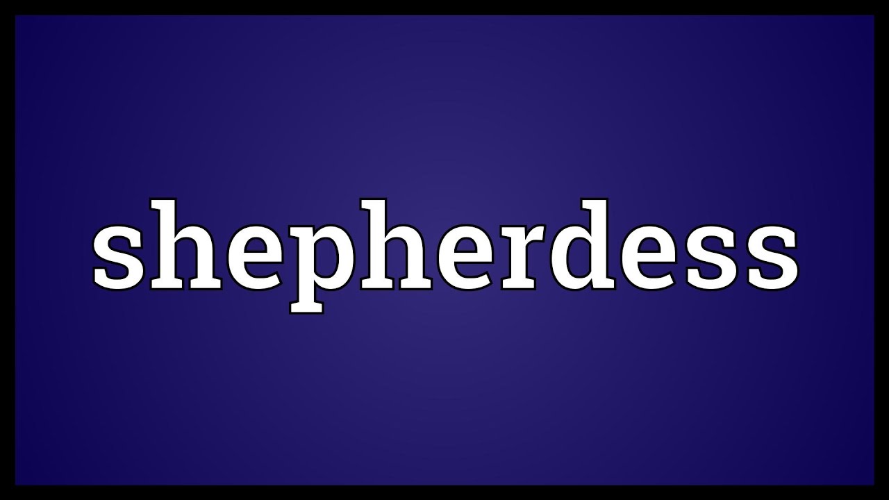 Shepherdess Meaning - YouTube