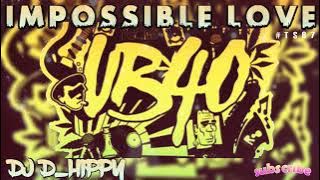 Dj D_Hippy - UB40 Impossible Love Remix 2025
