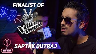 FINALIST OF VOICE OF NEPAL SEASON 1| SAPTAK DUTRAJ | I CAN SING | YOHO TV HD