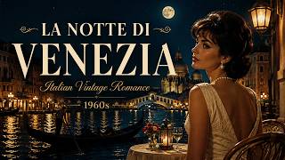 La Notte di Venezia — Italian Vintage Romance 1960s ⭐