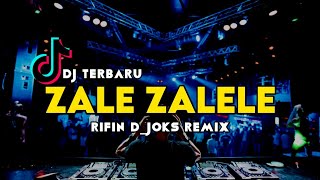 DJ ZALE ZALELE VIRAL TIK TOK || FULL BASS || RIFIN D_JOKS REMIX BASSGANGGA 2024