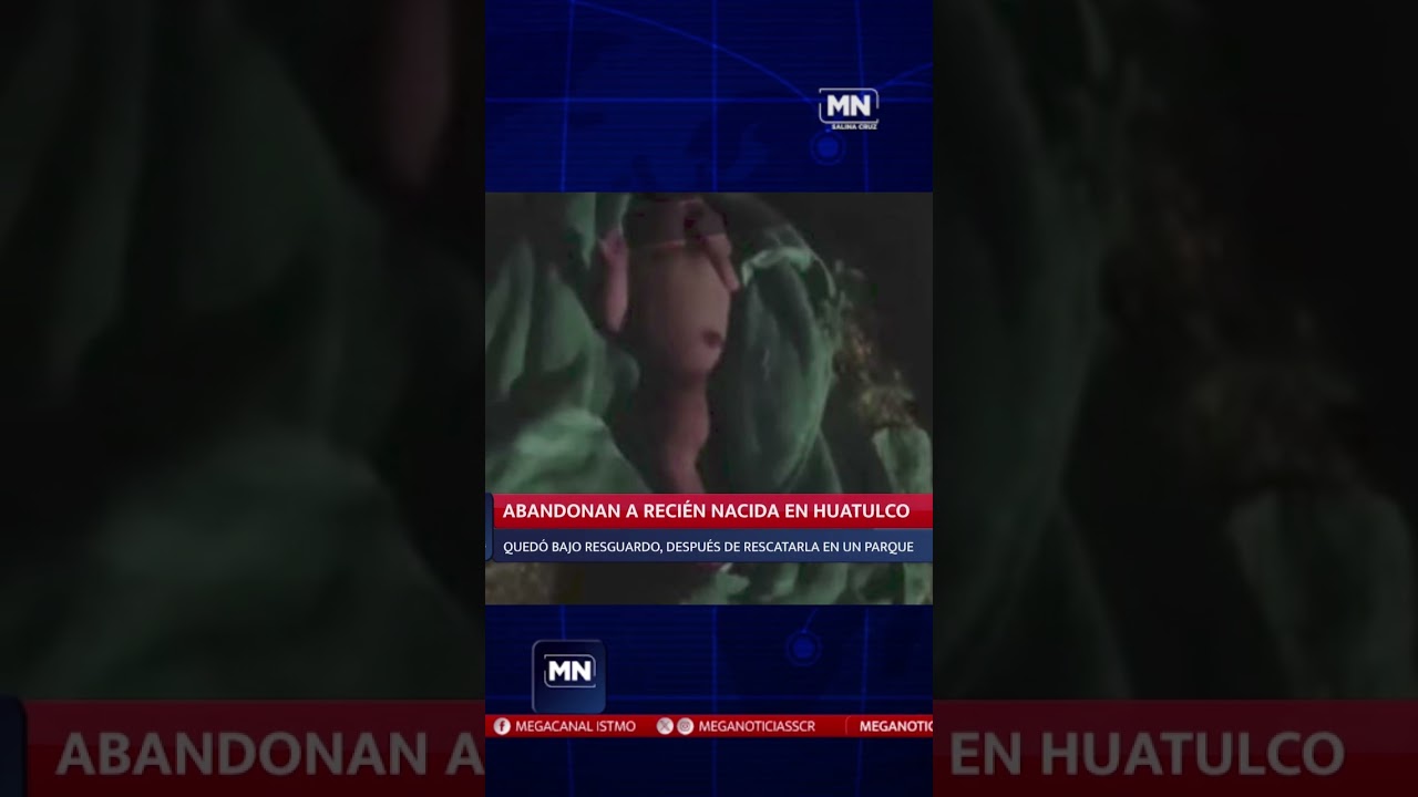 #BREVES ABANDONAN RECIÉN NACIDA EN HUATULCO QUEDÓ BAJO RESGUARDO, DESPUÉS DE RESCATARLA EN UN PARQUE