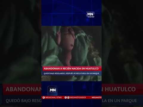 #BREVES ABANDONAN RECIÉN NACIDA EN HUATULCO QUEDÓ BAJO RESGUARDO, DESPUÉS DE RESCATARLA EN UN PARQUE