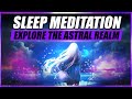 Guided Sleep Meditation: Explore The Astral Realm Tonight With Sleep Hypnosis For Astral Projection