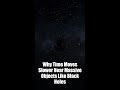 Why Time Moves Slower Near Massive Objects Like Black Holes