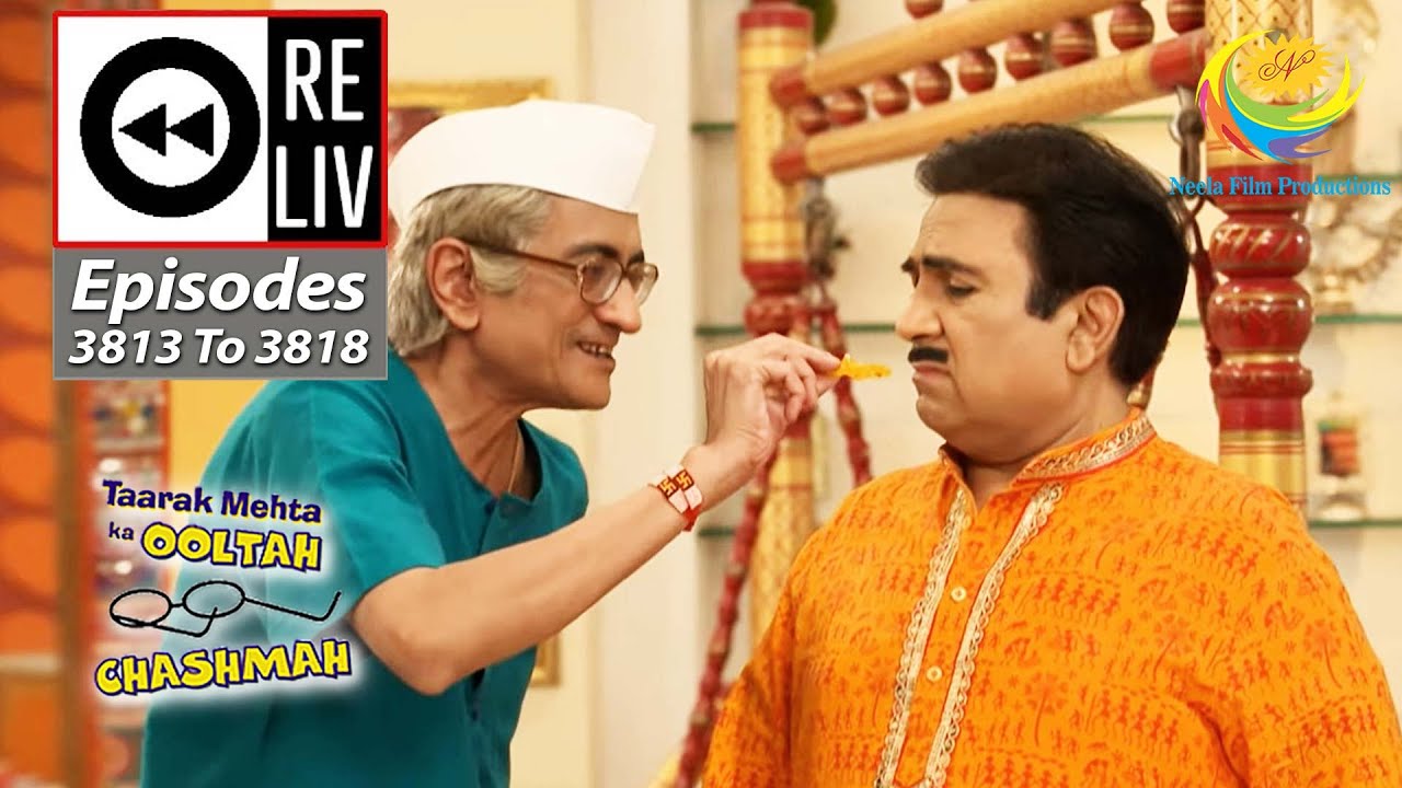 Weekly Reliv   Taarak Mehta Ka Ooltah Chashmah   Episodes 3813   3818  3 July 2023 To 8 July 2023