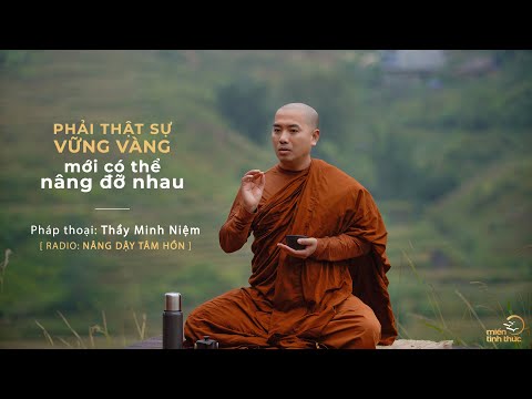 Video Thầy Minh Niệm | Phải thật sự vững vàng mới có thể... - youtube