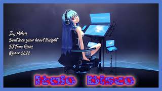 Joy Peters - Dont Lose Your Heart Tonight Remix 2022