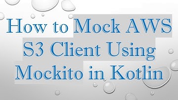 How to Mock AWS S3 Client Using Mockito in Kotlin