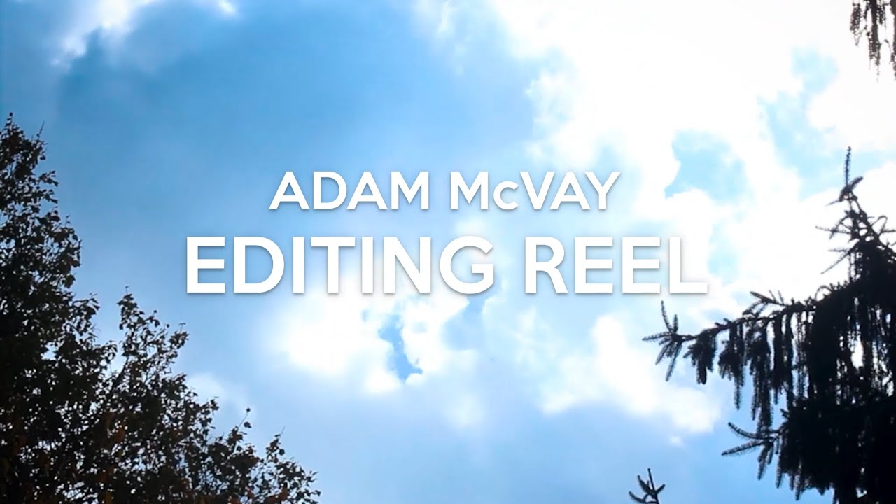 Adam McVay || Film Editing Reel