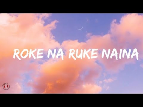 Arijit Singh   Roke Na Ruke Naina Lyrics Video  Badrinath Ki Dulhania  Varun Dhawan  Alia Bhatt