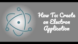 Creating & Packaging An Electron Application!