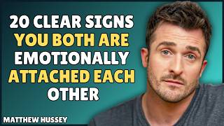 20 Clear Signs You Both Are Emotionally Attached to Each Other🤫 | Psychology | Matthew Hussey