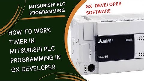 HOW TO WORK TIMER IN MITSUBISHI PLC PROGRAMMING IN GX DEVELOPER 08 09 2025