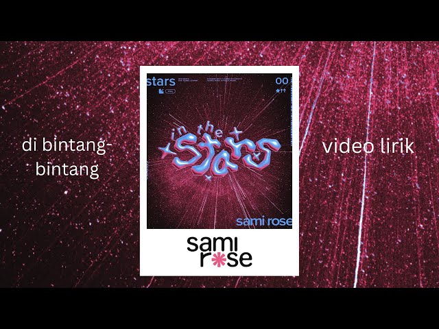 sami rose- in the stars (lyric video) / di bintang-bintang (video lirik) class=