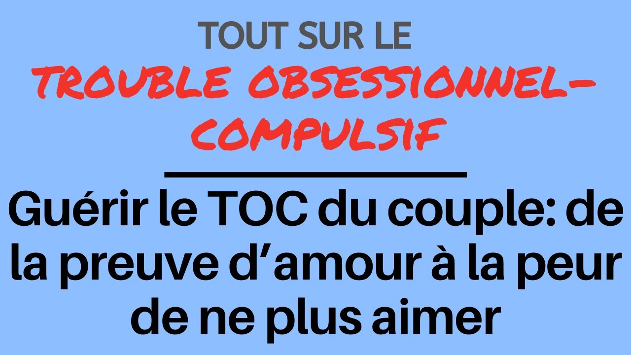 Guerir Le Toc Du Couple De La Preuve D Amour A La Peur De Ne Plus Aimer