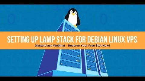 Setting Up LAMP Stack for Debian Linux VPS • Free Masterclass Webinar