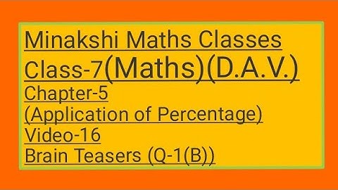 DAV || Class-7(Maths)|| Chapter-5(Application of Percentage)||Video-16 ||Brain Teasers Q-1(Part-B)