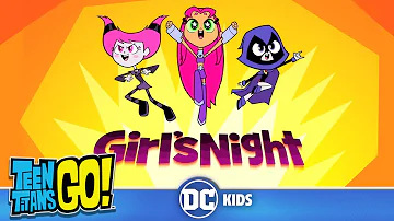 Teen Titans Go! | Every Epic Girls Night Out! | @dckids