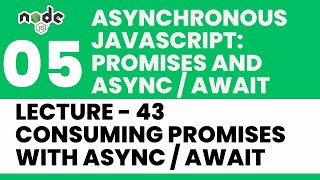 Consuming Promises with Async / Await | Lecture 43 | Node.JS ?