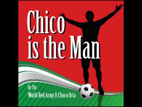 Chico Is The Man (Chicharito) - The World Red Army...