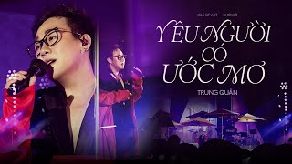 YÊU NGƯỜI CÓ ƯỚC MƠ | Trung Quân x Bùi Trường Linh | Live cover at Isle of Art