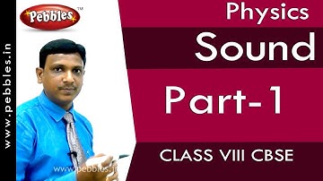 Part-1 : Sound | Physics | Class 8 | CBSE Syllabus
