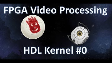 FPGA Video Processing HDL Kernel #0